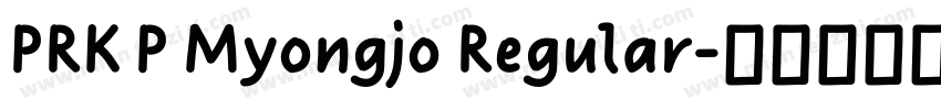 PRK P Myongjo Regular字体转换